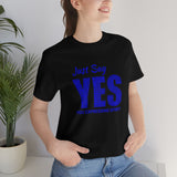 Just Say Y.E.S. - Unisex Jersey Short Sleeve Tee