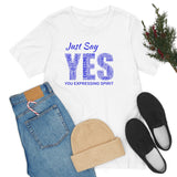 Just Say Y.E.S. - Unisex Jersey Short Sleeve Tee