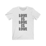 LOVE IS LOVE IS LOVE - Unisex Jersey Inclusivity Short Sleeve Tee